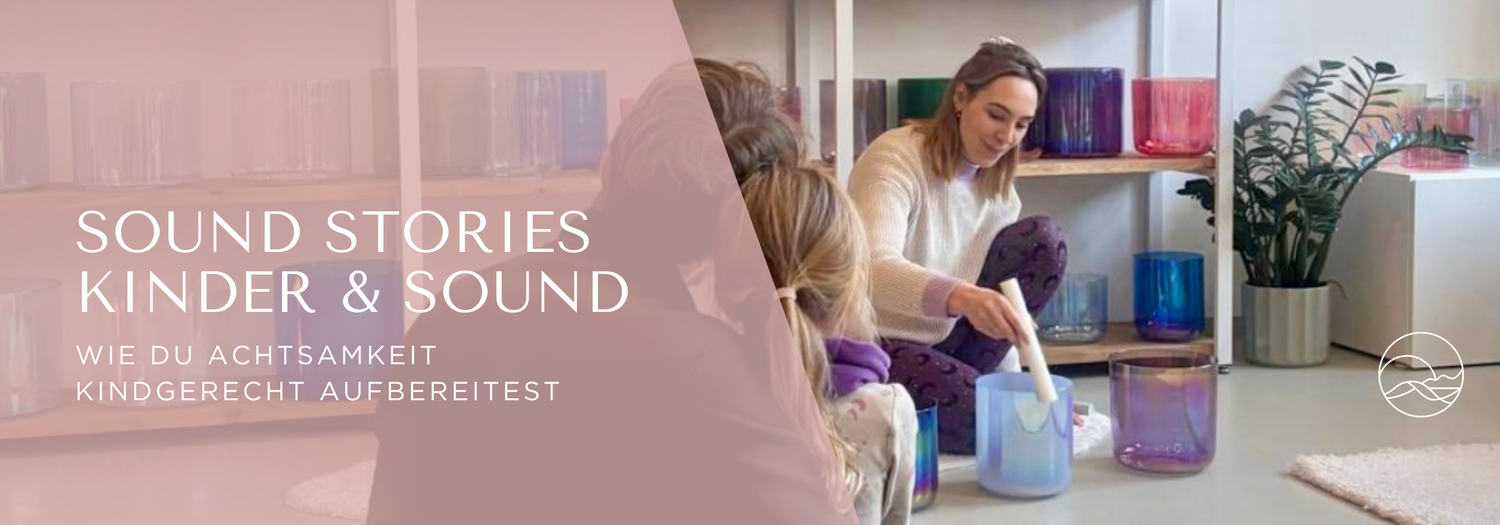 Sound Meditation für Kinder - mit Kristallklangschalen