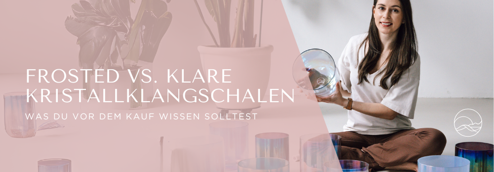 Klare Kristallklangschalen vs. Frosted Bowls