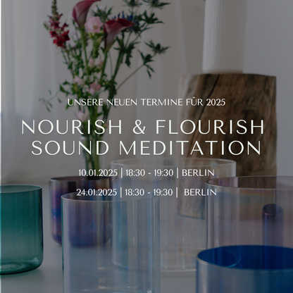 Sound Meditation "Nourish & Flourish" am 10.01.25 & 24.01.25 (Berlin)